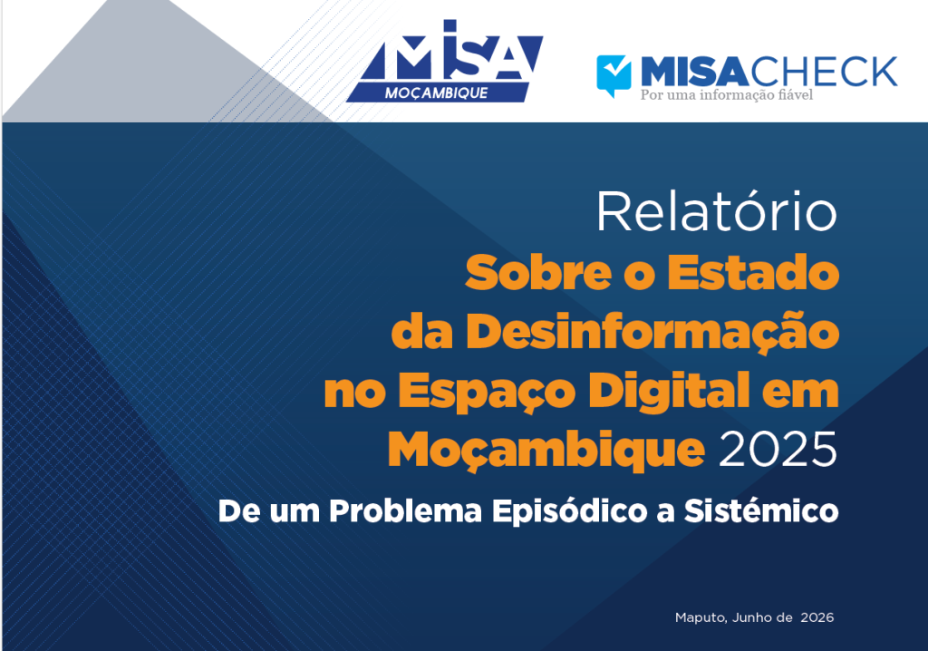 MISA-Moçambique lança Relatório sobre o Estado da Desinformação no Espaço Digital em Moçambique 2025